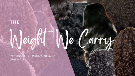 The Weight We Carry: Healing the Trauma Held in Our Hair