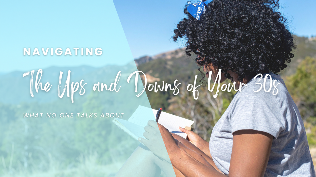 Navigating the Ups and Downs of Your 30s: What No One Talks About
