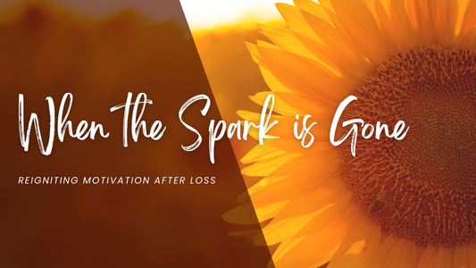 When the Spark is Gone: Reigniting Motivation After Loss