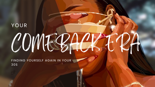 Your Comeback Era: Finding Yourself Again in Your 30s